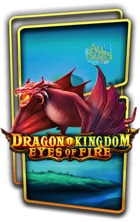 ทดลองเล่นสล็อต Dragon Kingdom Eyes of Fire